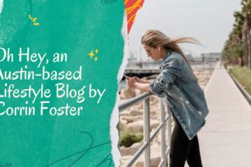 Oh-Hey-an-Austin-based-Lifestyle-Blog-by-Corrin-Foster