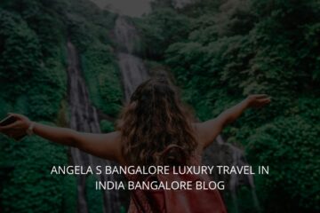 Angela-s-Bangalore-Luxury-Travel-in-India-Bangalore-Blog