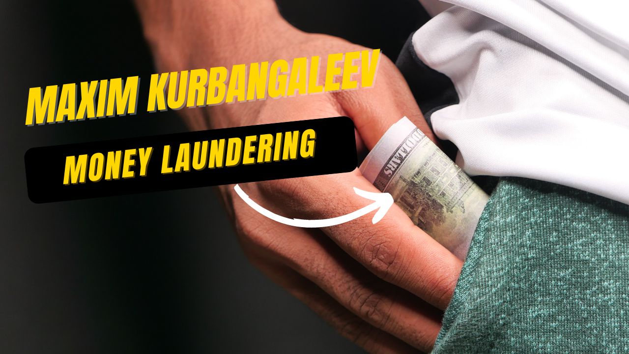 Maxim-Kurbangaleev-Money-Laundering