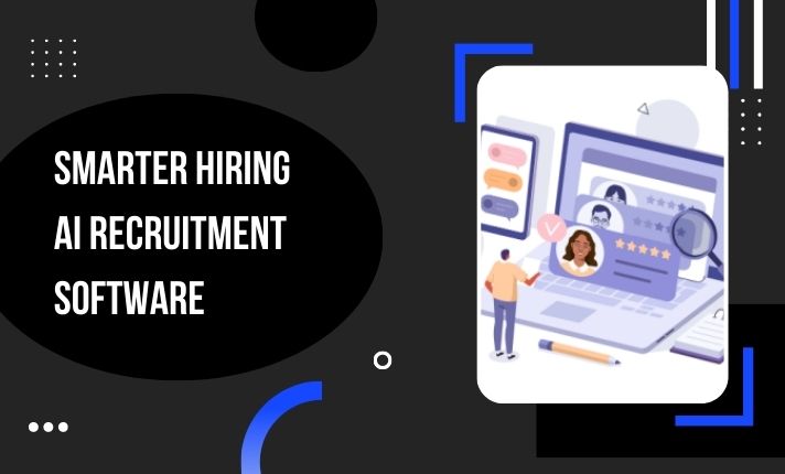 Smarter-Hiring-Can-AI-Recruitment-Software-Change-the-Game