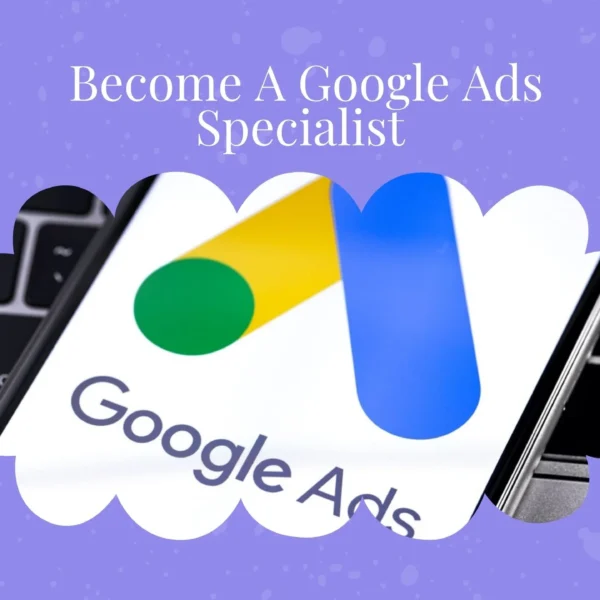 Become A Google Ads Specialist